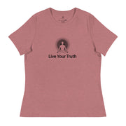 "Live Your Truth" Positive Thought Brand Women's Relaxed T-Shirt