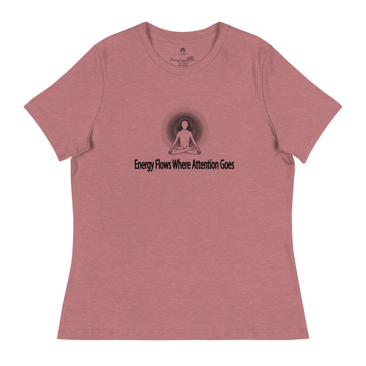 "Energy Flows Where Attention Goes" Positive Thought Brand Women's Relaxed T-Shirt