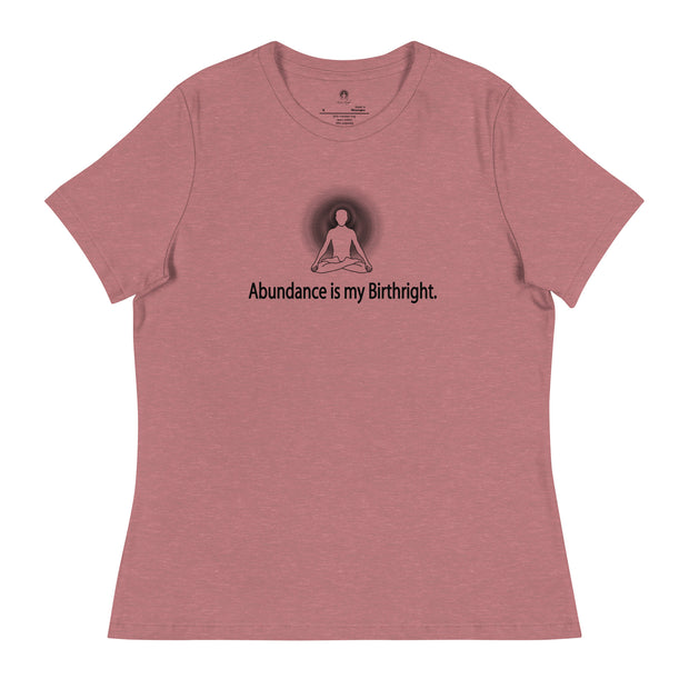 "Abundance is my Birthright" Positive Thought Brand Women's Relaxed T-Shirt (Black Lettering)