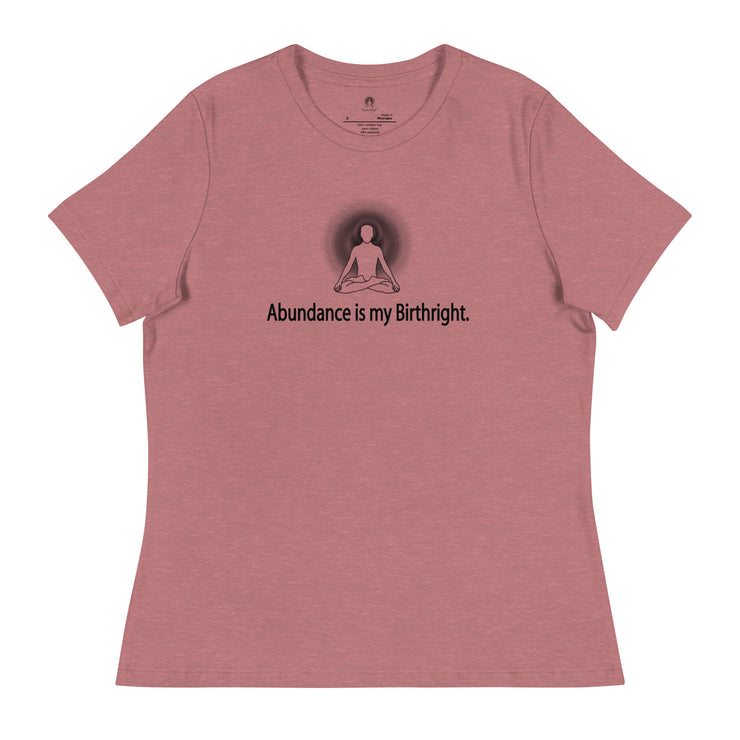 "Abundance is my Birthright" Positive Thought Brand Women's Relaxed T-Shirt (Black Lettering)