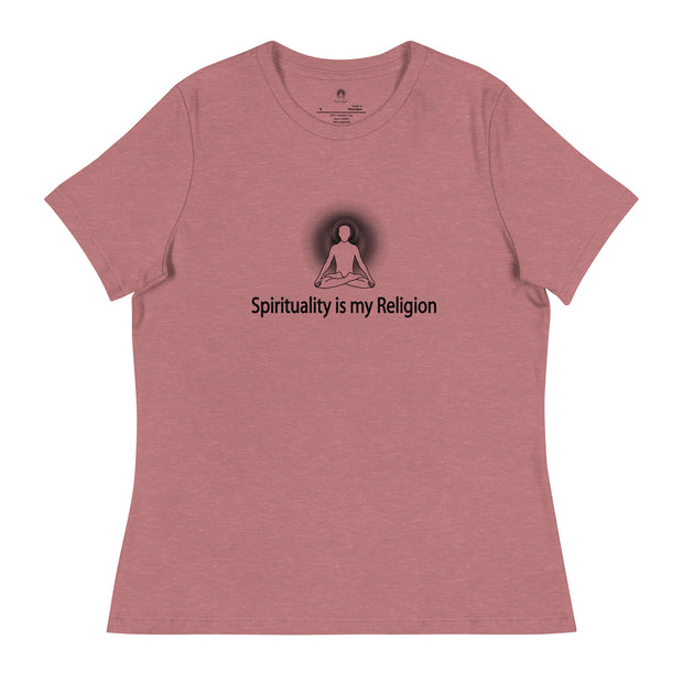 "Spirituality is my Religion" Positive Thought Brand Women's Relaxed T-Shirt