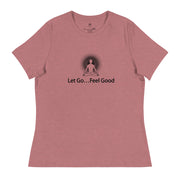 "Let Go... Feel Good" Positive Thought Brand Women's Relaxed T-Shirt