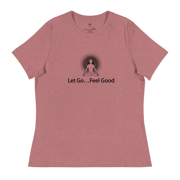 "Let Go... Feel Good" Positive Thought Brand Women's Relaxed T-Shirt