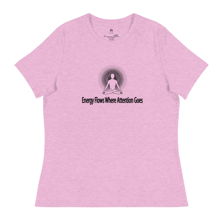"Energy Flows Where Attention Goes" Positive Thought Brand Women's Relaxed T-Shirt