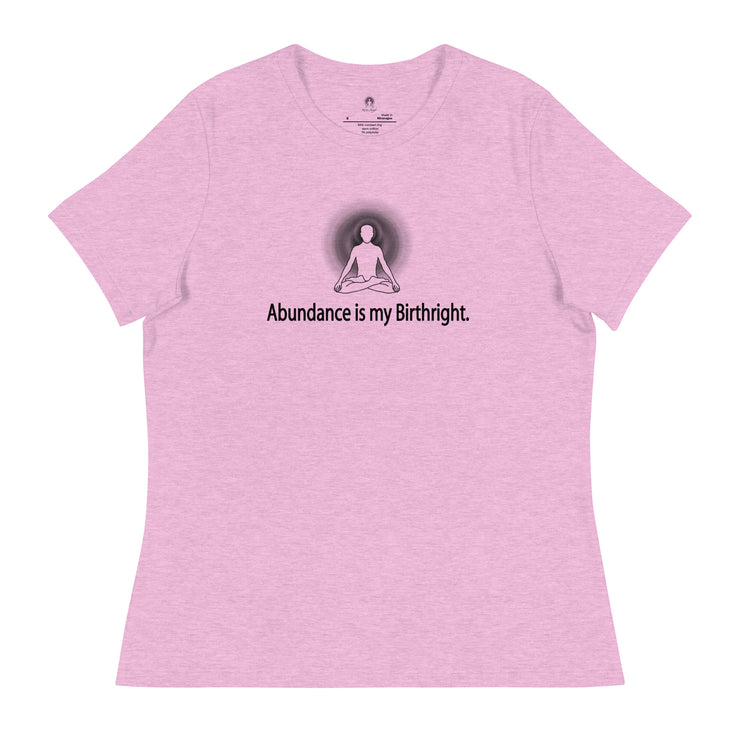 "Abundance is my Birthright" Positive Thought Brand Women's Relaxed T-Shirt (Black Lettering)