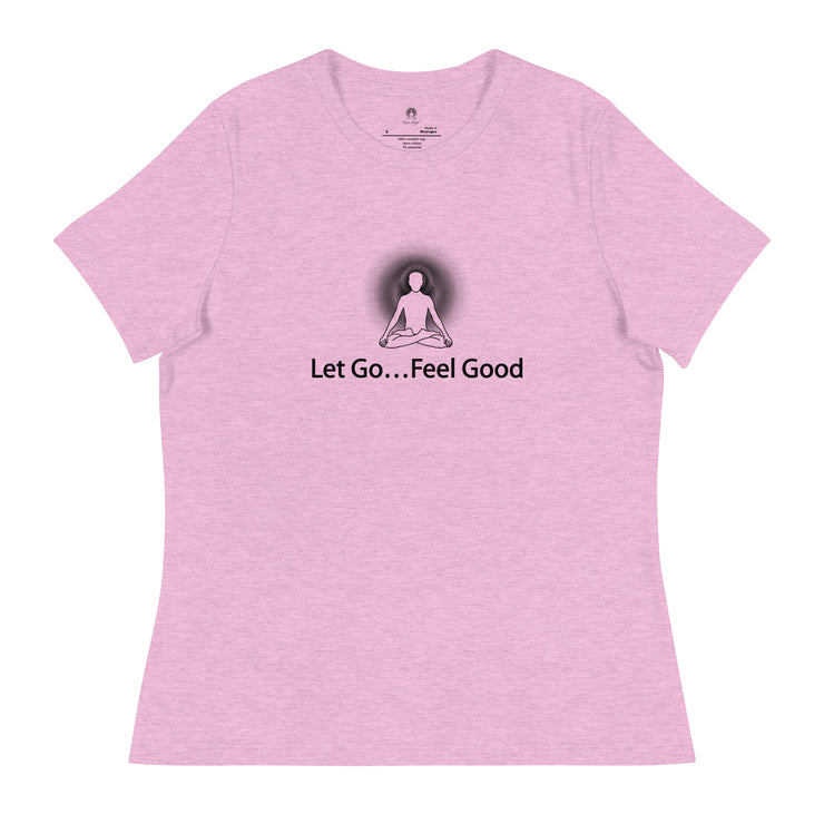 "Let Go... Feel Good" Positive Thought Brand Women's Relaxed T-Shirt