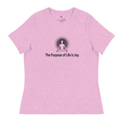 "The Purpose of Life is Joy" Positive Thought Brand Women's Relaxed T-Shirt