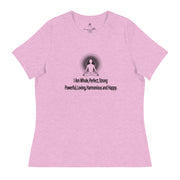 "I am whole, perfect, strong, powerful, loving, harmonious and happy” Positive Thought Brand Women's Relaxed T-Shirt