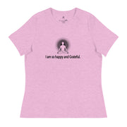 "I am so happy and Grateful" Positive Thought Brand Women's Relaxed T-Shirt