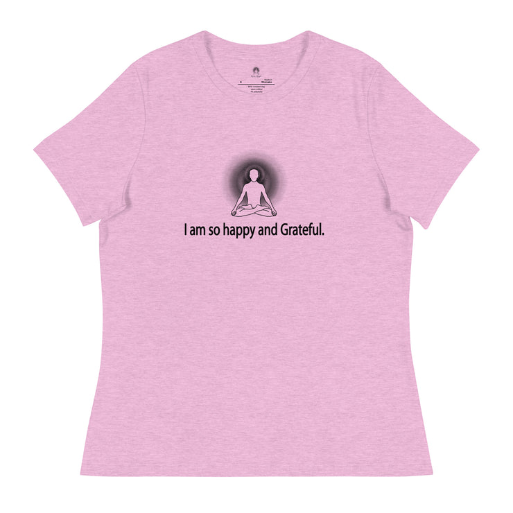 "I am so happy and Grateful" Positive Thought Brand Women's Relaxed T-Shirt