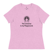 "The Universe is my Playground" Positive Thought Brand Women's Relaxed T-Shirt