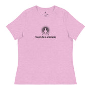 "Your Life is a Miracle" Positive Thought Brand Women's Relaxed T-Shirt (Black Graphic)
