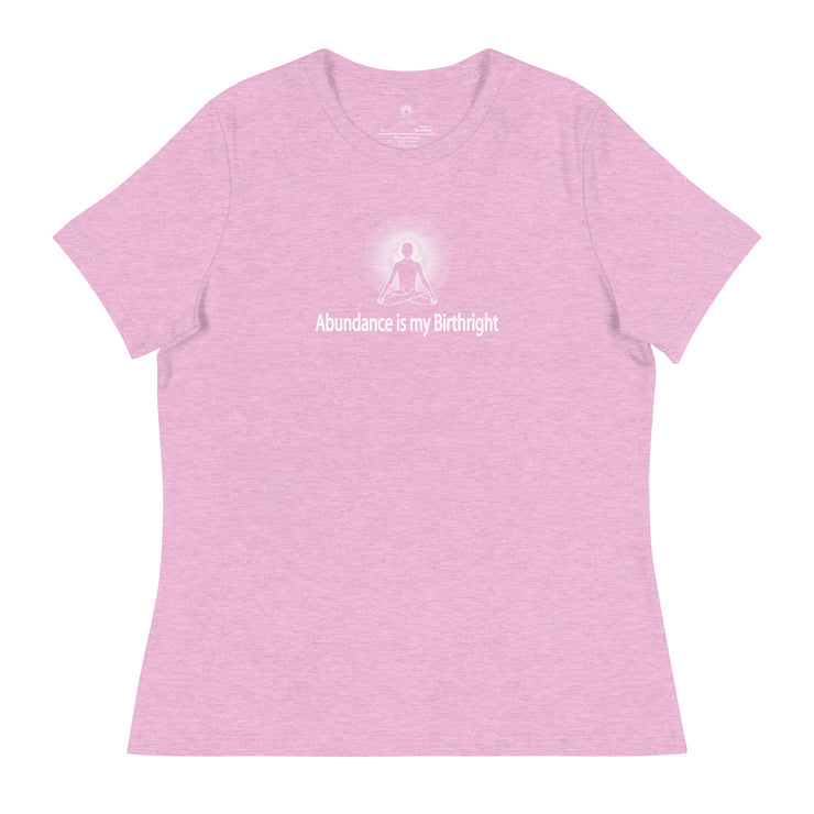 "Abundance is my Birthright" Positive Thought Brand Women's Relaxed T-Shirt