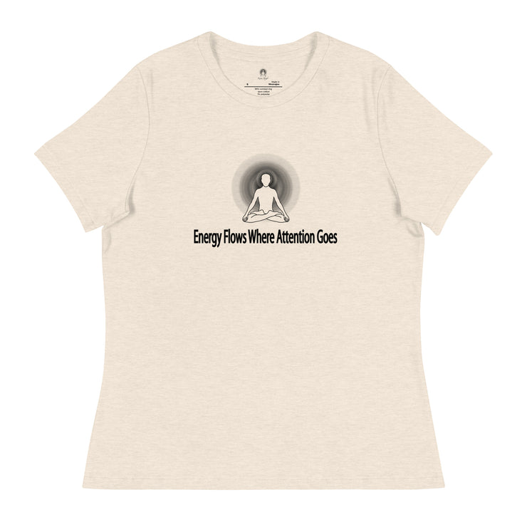 "Energy Flows Where Attention Goes" Positive Thought Brand Women's Relaxed T-Shirt