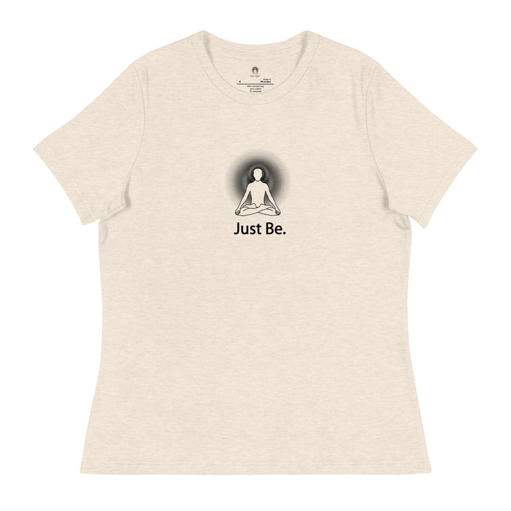 "Just Be" Positive Thought Brand Women's Relaxed T-Shirt
