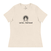 "Let Go... Feel Good" Positive Thought Brand Women's Relaxed T-Shirt