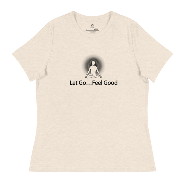 "Let Go... Feel Good" Positive Thought Brand Women's Relaxed T-Shirt