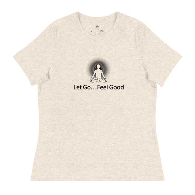 "Let Go... Feel Good" Positive Thought Brand Women's Relaxed T-Shirt