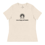 "I am so happy and Grateful" Positive Thought Brand Women's Relaxed T-Shirt