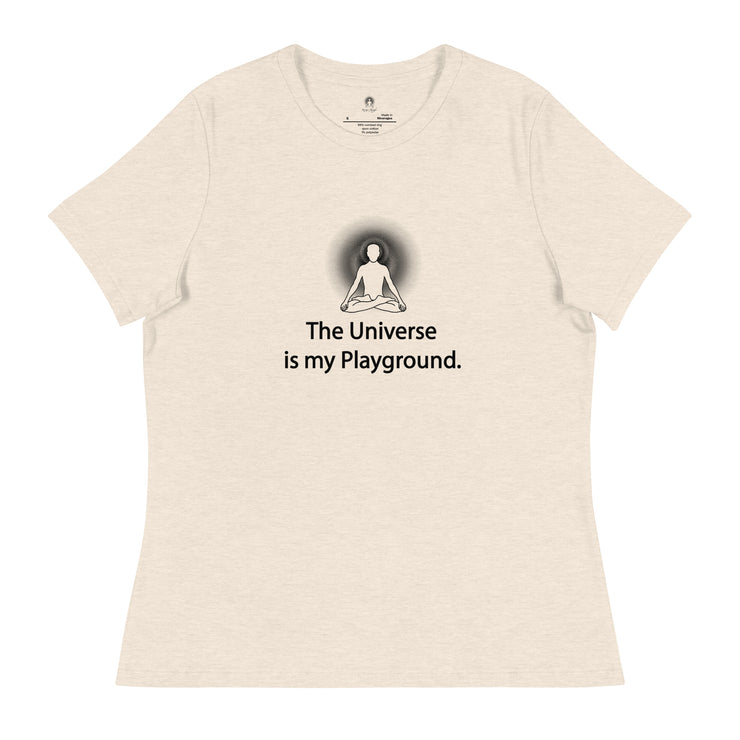 "The Universe is my Playground" Positive Thought Brand Women's Relaxed T-Shirt
