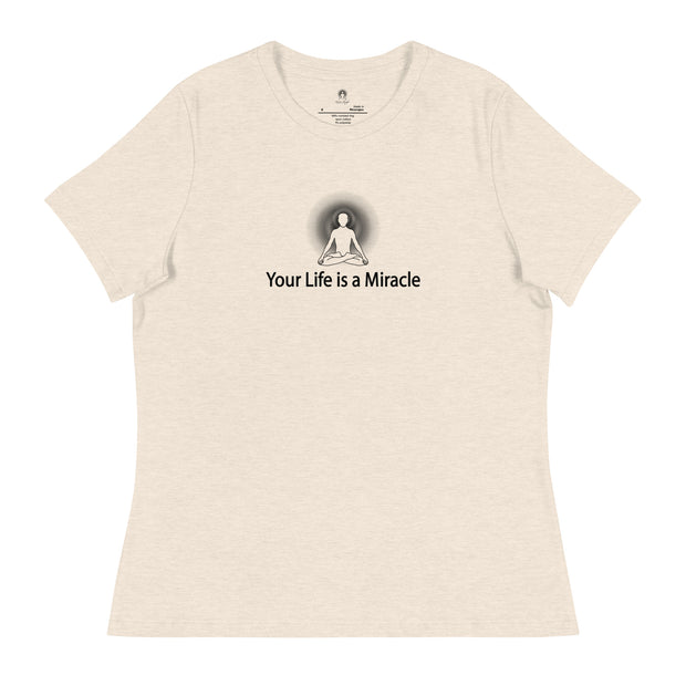 "Your Life is a Miracle" Positive Thought Brand Women's Relaxed T-Shirt (Black Graphic)
