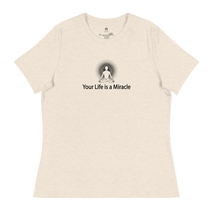 "Your Life is a Miracle" Positive Thought Brand Women's Relaxed T-Shirt (Black Graphic)
