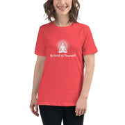 "Be kind to Yourself" Positive Thought Brand Women's Relaxed T-Shirt