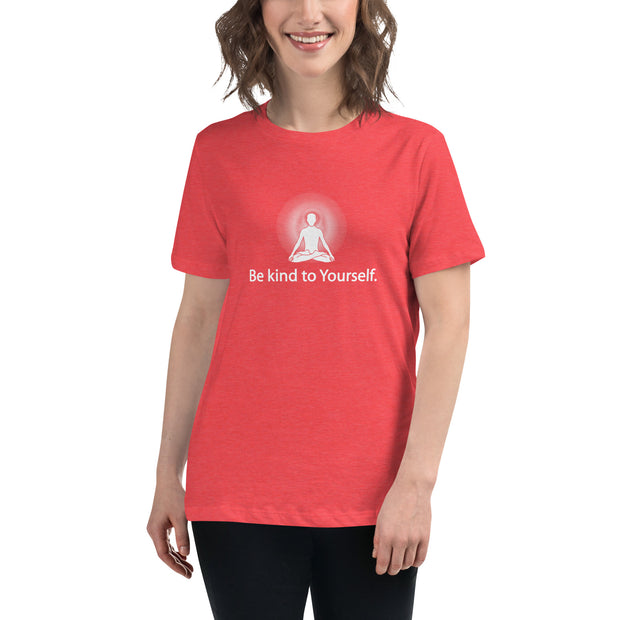 "Be kind to Yourself" Positive Thought Brand Women's Relaxed T-Shirt