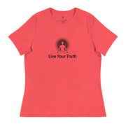 "Live Your Truth" Positive Thought Brand Women's Relaxed T-Shirt