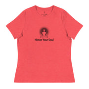 "Honor Your Soul" Positive Thought Brand Women's Relaxed T-Shirt