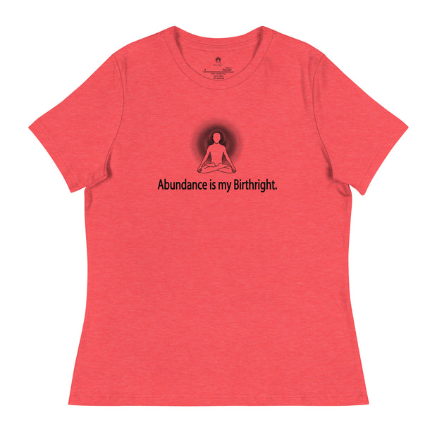 "Abundance is my Birthright" Positive Thought Brand Women's Relaxed T-Shirt (Black Lettering)