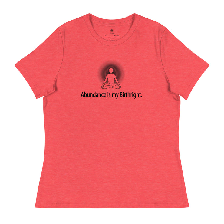 "Abundance is my Birthright" Positive Thought Brand Women's Relaxed T-Shirt (Black Lettering)