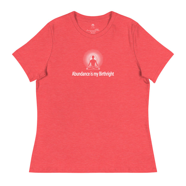 "Abundance is my Birthright" Positive Thought Brand Women's Relaxed T-Shirt