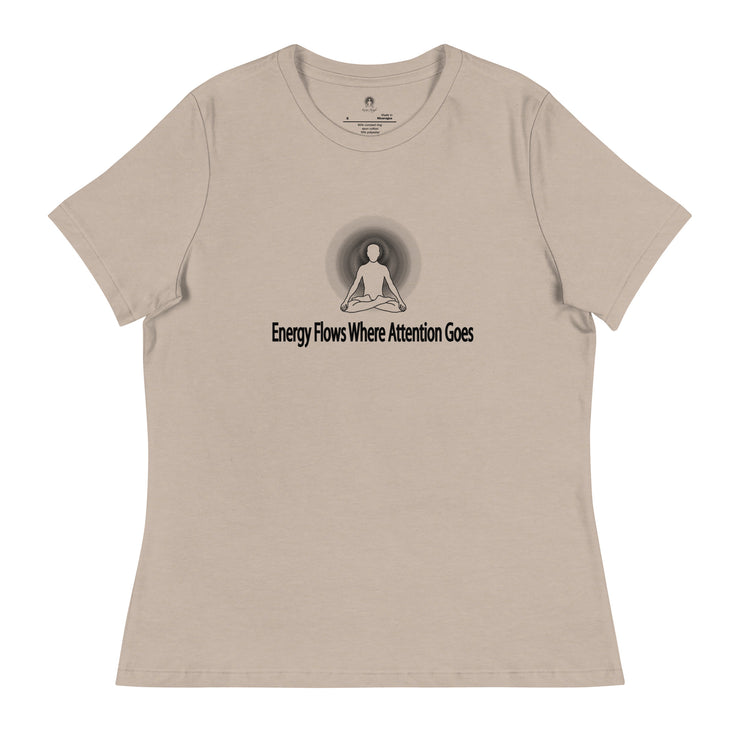 "Energy Flows Where Attention Goes" Positive Thought Brand Women's Relaxed T-Shirt
