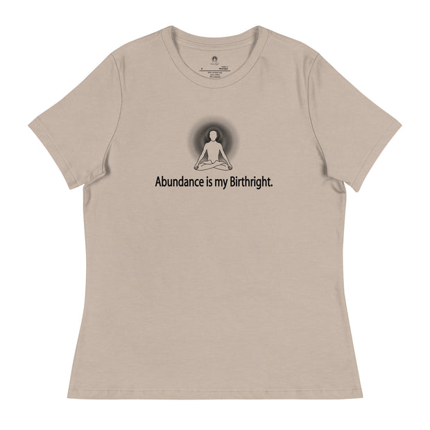 "Abundance is my Birthright" Positive Thought Brand Women's Relaxed T-Shirt (Black Lettering)