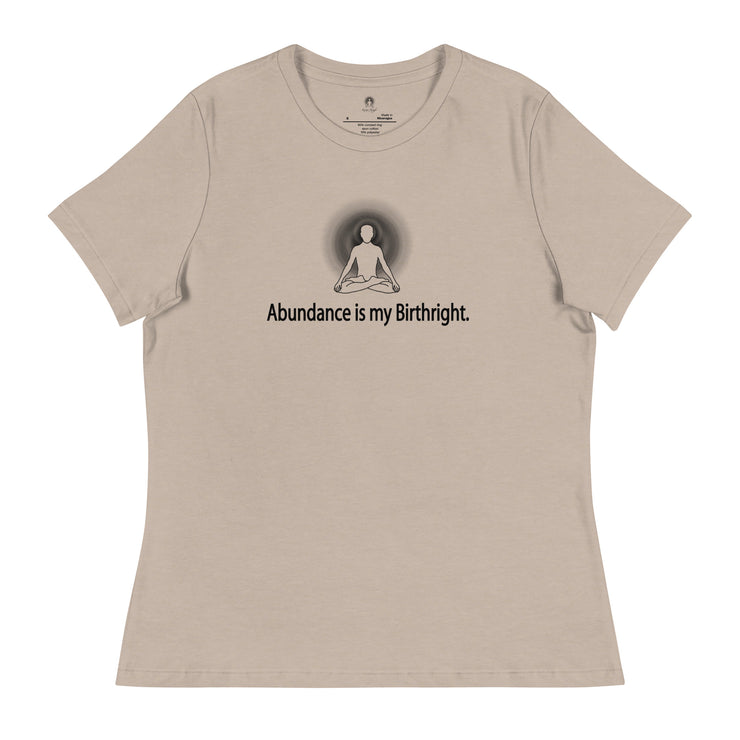 "Abundance is my Birthright" Positive Thought Brand Women's Relaxed T-Shirt (Black Lettering)