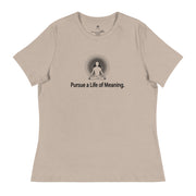 "Pursue a Life of Meaning" Positive Thought Brand Women's Relaxed T-Shirt