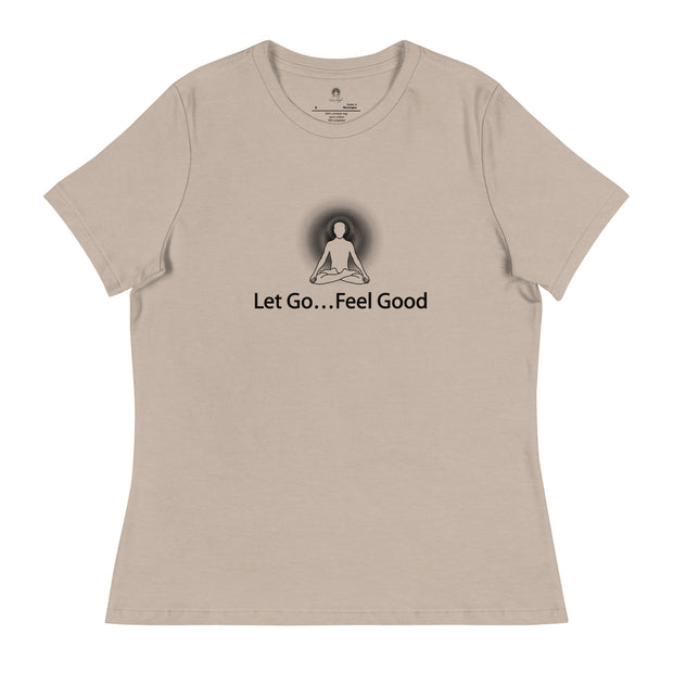 "Let Go... Feel Good" Positive Thought Brand Women's Relaxed T-Shirt