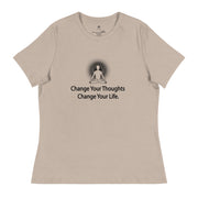 "Change Your Thoughts, Change Your Life" Positive Thought Brand Women's Relaxed T-Shirt
