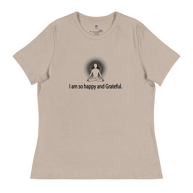 "I am so happy and Grateful" Positive Thought Brand Women's Relaxed T-Shirt