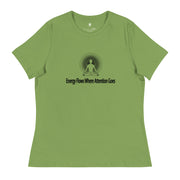 "Energy Flows Where Attention Goes" Positive Thought Brand Women's Relaxed T-Shirt