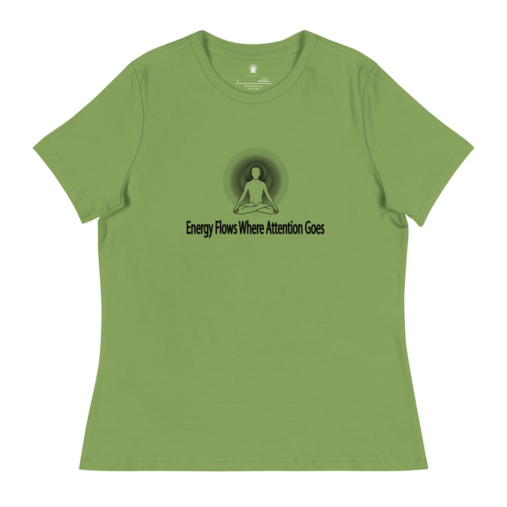"Energy Flows Where Attention Goes" Positive Thought Brand Women's Relaxed T-Shirt
