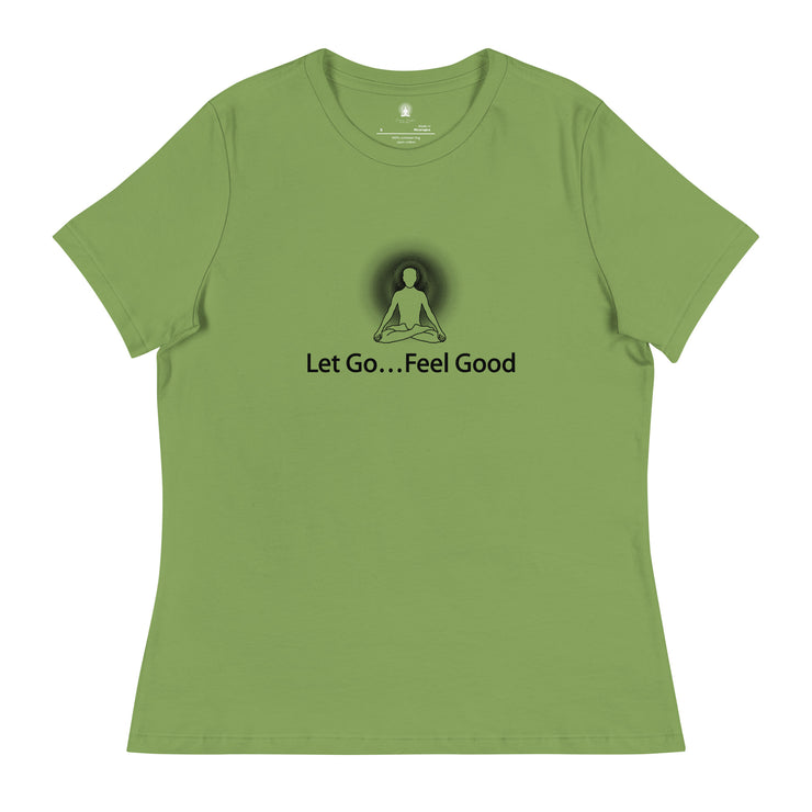"Let Go... Feel Good" Positive Thought Brand Women's Relaxed T-Shirt