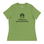 "I am whole, perfect, strong, powerful, loving, harmonious and happy” Positive Thought Brand Women's Relaxed T-Shirt