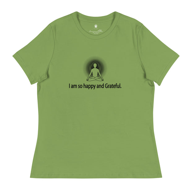 "I am so happy and Grateful" Positive Thought Brand Women's Relaxed T-Shirt