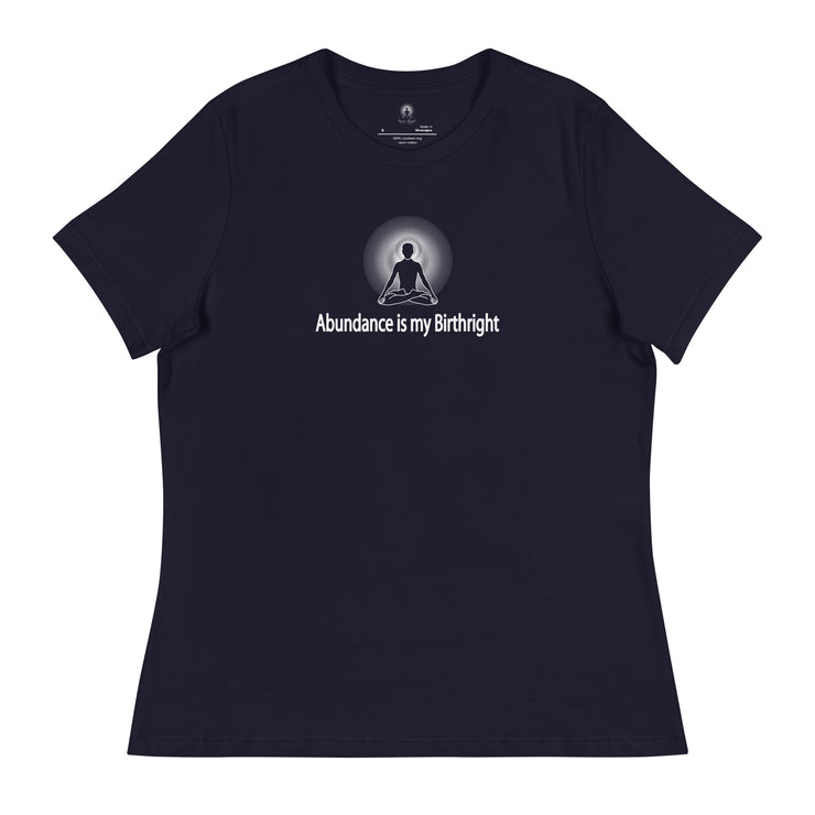 "Abundance is my Birthright" Positive Thought Brand Women's Relaxed T-Shirt