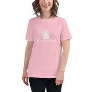 "Be kind to Yourself" Positive Thought Brand Women's Relaxed T-Shirt