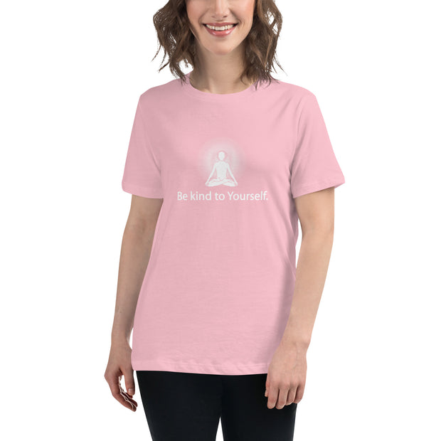"Be kind to Yourself" Positive Thought Brand Women's Relaxed T-Shirt