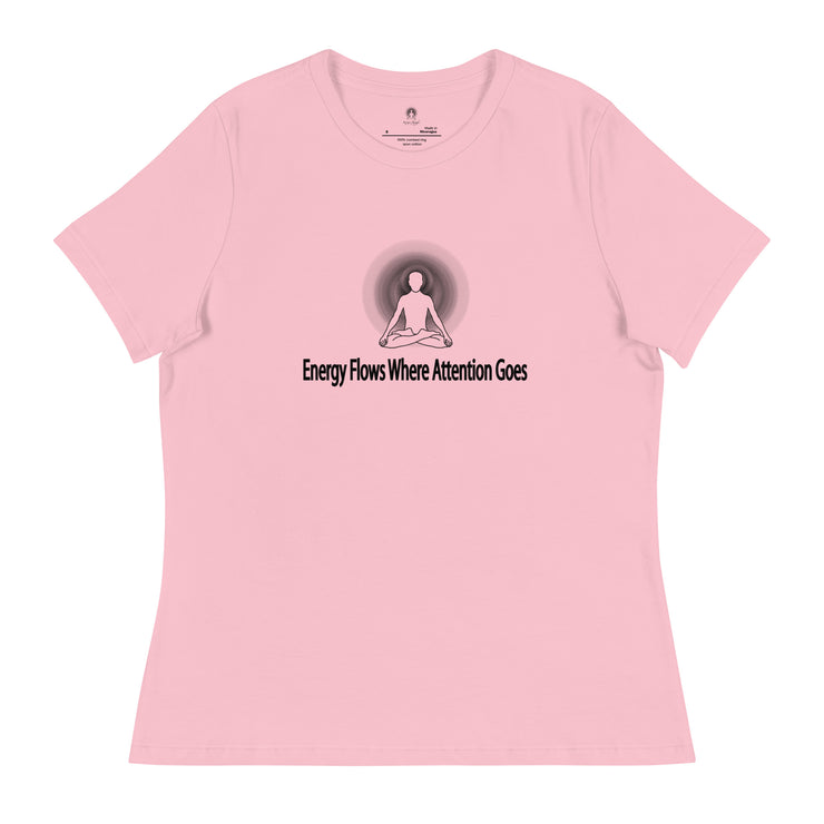"Energy Flows Where Attention Goes" Positive Thought Brand Women's Relaxed T-Shirt