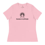 "Abundance is my Birthright" Positive Thought Brand Women's Relaxed T-Shirt (Black Lettering)